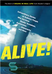 دانلود کتاب Alive!: Extraordinary Stories of Ordinary People Who Survived Deadly Tornadoes, Avalanches, Shipwrecks, and More – زنده!: داستانهای خارق...