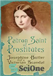 دانلود کتاب Josephine Butler: Patron Saint of Prostitutes – جوزفین باتلر: حامی قدیس روسپی ها