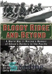 دانلود کتاب Bloody Ridge and Beyond: A World War II Marine’s Memoir of Edson’s Raiders in the Pacific – خطه...