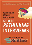 دانلود کتاب What Color Is Your Parachute  Guide to Rethinking Interviews: Ace the Interview and Land Your Dream Job –...