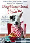 دانلود کتاب Dog-Gone Good Cuisine: More Healthy, Fast, and Easy Recipes for You and Your Pooch – غذاهای خوب از...