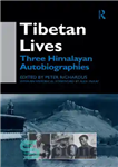 دانلود کتاب Tibetan Lives: Three Himalayan Autobiographies – زندگی تبتی: سه زندگی نامه هیمالیا