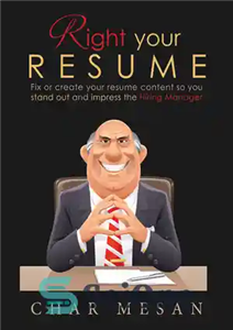 دانلود کتاب Right Your Resume: Fix or create your resume content so you stand out and impress the Hiring Manager...