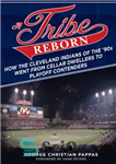 دانلود کتاب A Tribe Reborn: How the Cleveland Indians of ’90s Went from Cellar Dwellers to Playoff Contenders 