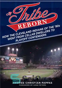 دانلود کتاب A Tribe Reborn: How the Cleveland Indians of the ’90s Went from Cellar Dwellers to Playoff Contenders –...