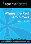 دانلود کتاب Where the Red Fern Grows: SparkNotes Literature Guide – جایی که سرخس سرخ رشد می کند: راهنمای ادبیات...