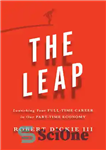 دانلود کتاب The Leap: Launching Your Full-Time Career in Our Part-Time Economy – جهش: راه اندازی شغل تمام وقت خود...