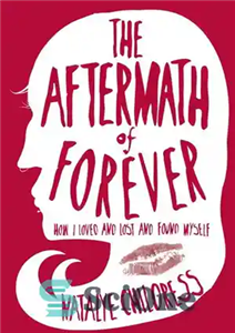 دانلود کتاب Aftermath of Forever: How I Loved, Lost, and Found Myself. The Mix Tape Diaries – پس از ابد:...