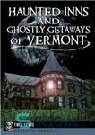 دانلود کتاب Haunted Inns and Ghostly Getaways of Vermont – مسافرخانه های خالی از سکنه و گریزهای شبح وار ورمونت