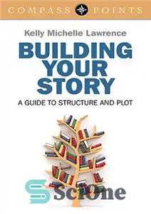 دانلود کتاب Compass Points: Building Your Story: A Guide to Structure and Plot – نقاط قطب نما: ساختن داستان شما:... 