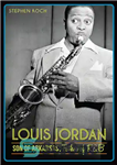 دانلود کتاب Louis Jordan: Son of Arkansas, Father of R&B – لوئیس جردن: پسر آرکانزاس، پدر R&B