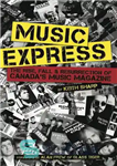 دانلود کتاب Music Express: The Rise, Fall & Resurrection of Canada’s Music Magazine – Music Express: The Rise, Fall &...