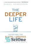 دانلود کتاب The Deeper Life: Satisfying the 8 Vital Longings of Your Soul – زندگی عمیق تر: ارضای 8 آرزوی...