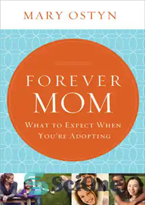 دانلود کتاب Forever Mom: What to Expect When You’re Adopting برای همیشه مامان: چه انتظاری در هنگام فرزندخواندگی داشته... 