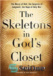 دانلود کتاب The Skeletons in God’s Closet: The Mercy of Hell, the Surprise of Judgment, the Hope of Holy War...