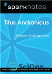 دانلود کتاب Titus Andronicus: SparkNotes Literature Guide – Titus Andronicus: SparkNotes Literature Guide