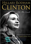 دانلود کتاب Hillary Rodham Clinton: Inside the Life and Mind of Hillary Rodham Clinton – هیلاری رادهام کلینتون: درون زندگی...