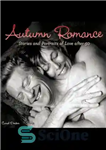 دانلود کتاب Autumn Romance: Stories and Portraits of Love after 50 – عاشقانه های پاییزی: داستان ها و پرتره های...