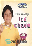 دانلود کتاب How to Make Ice Cream – طرز تهیه بستنی