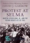 دانلود کتاب Protest at Selma: Martin Luther King, Jr., and the Voting Rights Act of 1965 – اعتراض در سلما:...