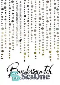 دانلود کتاب Bandersnatch: An Invitation to Explore Your Unconventional Soul دعوتی برای کاوش در روح غیر متعارف شما 