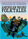 دانلود کتاب American Negro Folktales – افسانه های عامیانه سیاهپوستان آمریکایی