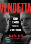 دانلود کتاب Vendetta: Bobby Kennedy Versus Jimmy Hoffa – وندتا: بابی کندی در مقابل جیمی هوفا