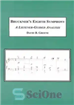 دانلود کتاب Bruckner’s Eighth Symphony: A Listener-Guided Analysis – سمفونی هشتم بروکنر: تحلیلی که توسط شنونده هدایت می شود