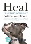 دانلود کتاب Heal: The Vital Role of Dogs in the Search for Cancer Cures – شفا: نقش حیاتی سگ ها...