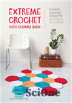 دانلود کتاب Extreme Crochet with Chunky Yarn: 8 Stylish Crochet Patterns Using T Shirt and Other Chunky Yarns – قلاب...