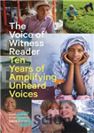 دانلود کتاب The Voice of Witness Reader: Ten Years of Amplifying Unheard Voices – صدای شاهد خواننده: ده سال تقویت...