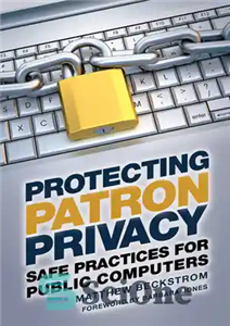 دانلود کتاب Protecting Patron Privacy: Safe Practices for Public Computers – حفاظت از حریم خصوصی کاربران: روش‌های ایمن برای رایانه‌های...