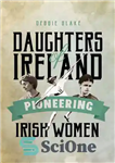 دانلود کتاب Daughters of Ireland: Pioneering Irish Women – دختران ایرلند: زنان پیشگام ایرلندی