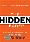 دانلود کتاب The Hidden Leader: Discover and Develop Greatness Within Your Company – رهبر پنهان: عظمت را در شرکت خود...