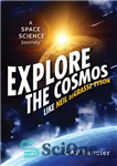 دانلود کتاب Explore the Cosmos like Neil deGrasse Tyson: A Space Science Journey – مانند نیل دگراس تایسون: سفر علمی...