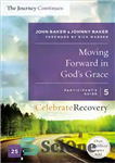 دانلود کتاب Moving Forward in God’s Grace: The Journey Continues, Participant’s Guide 5: A Recovery Program Based on Eight Principles...