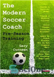 دانلود کتاب The Modern Soccer Coach: Pre-Season Training – مربی مدرن فوتبال: تمرین پیش فصل