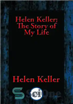 دانلود کتاب Helen Keller: The Story of My Life: The Story of My Life’ by Helen Keller with ‘Her Letters’...