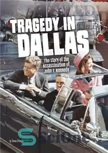 دانلود کتاب Tragedy in Dallas: The Story of the Assassination of John F. Kennedy – تراژدی در دالاس: داستان ترور... 