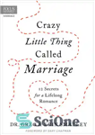 دانلود کتاب Crazy Little Thing Called Marriage: 12 Secrets for a Lifelong Romance – چیز کوچک دیوانه به نام ازدواج:...