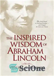 دانلود کتاب The Inspired Wisdom of Abraham Lincoln: How Faith Shaped an American President ö and Changed the Course of...