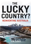 دانلود کتاب Lucky Country : Reinventing Australia – کشور خوش شانس؟: اختراع مجدد استرالیا