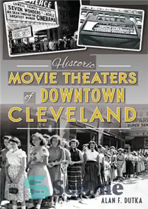 دانلود کتاب Historic Movie Theaters of Downtown Cleveland – سینماهای تاریخی مرکز شهر کلیولند