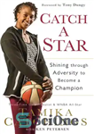 دانلود کتاب Catch a Star: Shining Through Adversity to Become a Champion – گرفتن ستاره: درخشش از طریق سختی برای...