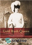 دانلود کتاب Gold Rush Queen: The Extraordinary Life of Nellie Cashman – ملکه عجله طلا: زندگی خارق العاده نلی کشمن