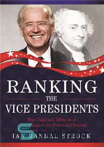 دانلود کتاب Ranking the Vice Presidents: True Tales and Trivia, from John Adams to Joe Biden – رتبه بندی معاونان...