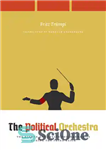دانلود کتاب The Political Orchestra: The Vienna and Berlin Philharmonics during the Third Reich – ارکستر سیاسی: فیلارمونیک وین و...