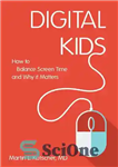 دانلود کتاب Digital Kids: How to Balance Screen Time, and Why it Matters – Digital Kids: چگونه می توان زمان...