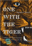 دانلود کتاب One With the Tiger: Sublime and Violent Encounters Between Humans and Animals – یکی با ببر: برخوردهای عالی...