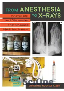 دانلود کتاب From Anesthesia to X-Rays: Innovations That Changed Medicine Forever از بیهوشی تا اشعه ایکس: نوآوری هایی که... 